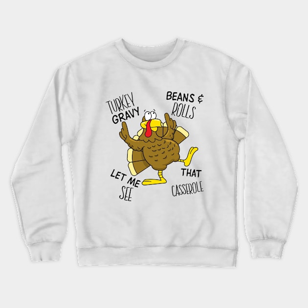 Turkey Gravy Beans And Rolls Let Me See That Casserole Crewneck Sweatshirt by DesignergiftsCie